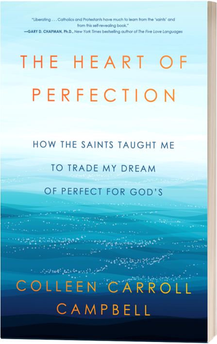 The Heart of Perfection by Colleen Carroll Campbell